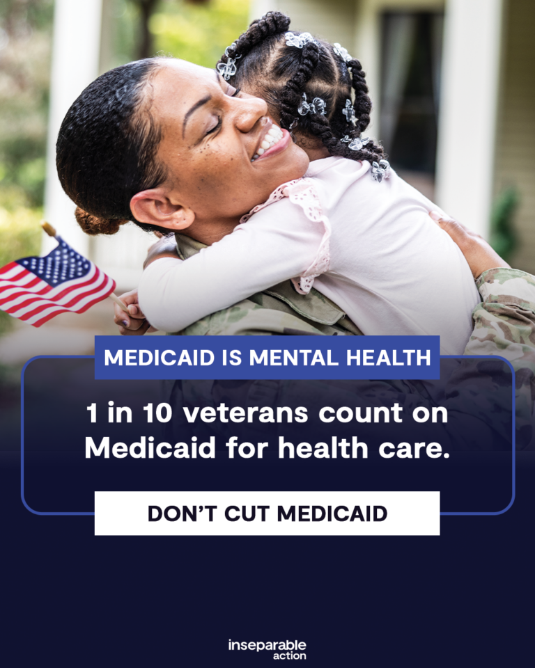 Image of military mom hugging her child. Text: Medicaid is Mental Health. 1 in 10 veterans count on Medicaid for health care. Don't cut Medicaid.