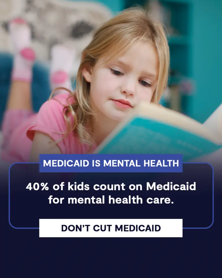 Little girl reading book. Text: Medicaid is Mental Health. Two in five children count on Medicaid for mental health care. Don't cut Medicaid.