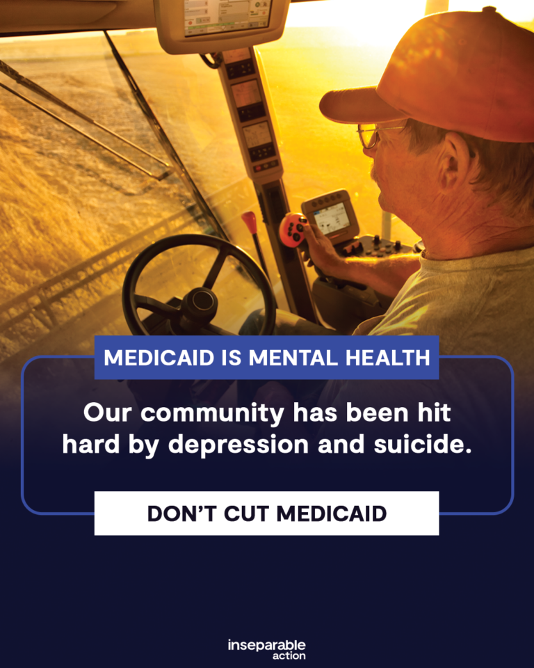 Farmer on tractor. Text: Medicaid is Mental Health. Our community has been hit hard by depression and suicide. Don't cut Medicaid.