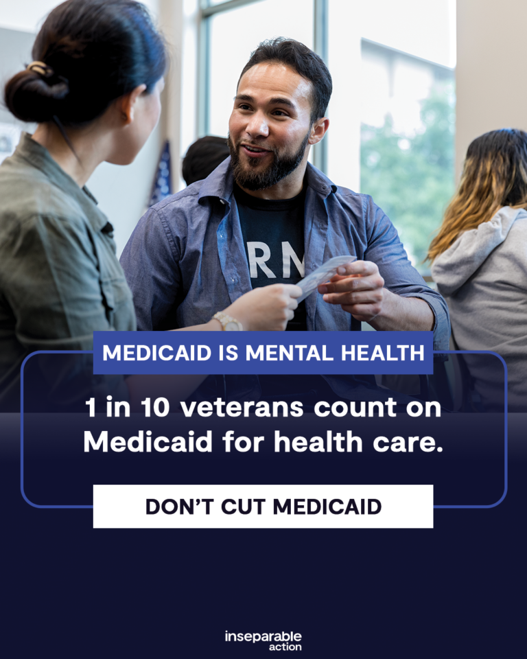 Image of two vets talking . Text: Medicaid is Mental Health. 1 in 10 veterans count on Medicaid for health care. Don't cut Medicaid.