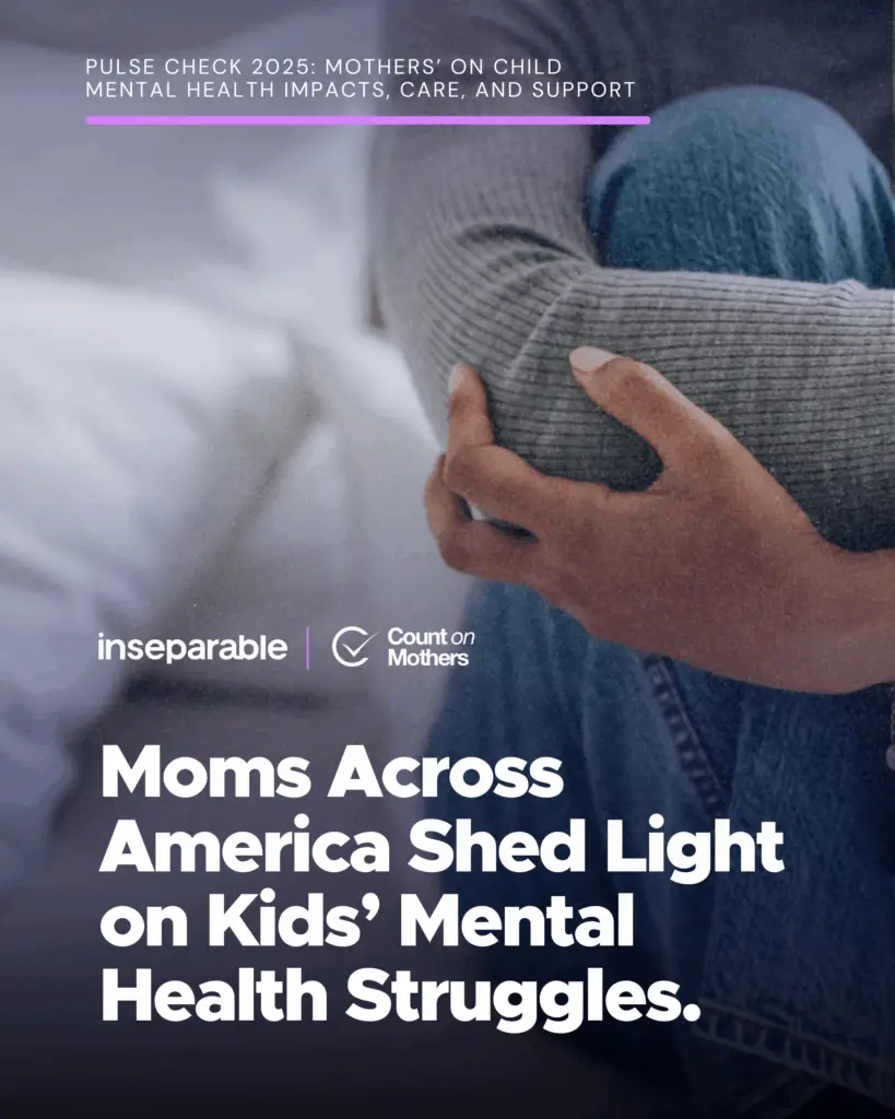Cover slide showing a black woman in a gray sweater cradling her legs. The title reads "Pulse Check 2025: Mothers' on Child Mental Health Impacts, Care, and Support" with the main headline "Moms Across America Shed Light on Kids' Mental Health Struggles." Features logos for Inseparable and Count on Mothers organizations.