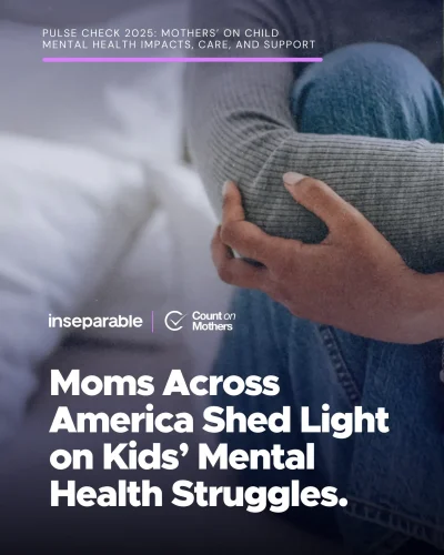 Cover slide showing a black woman in a gray sweater cradling her legs. The title reads "Pulse Check 2025: Mothers' on Child Mental Health Impacts, Care, and Support" with the main headline "Moms Across America Shed Light on Kids' Mental Health Struggles." Features logos for Inseparable and Count on Mothers organizations.